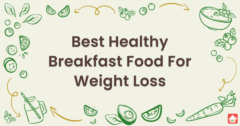 Best Healthy Breakfast food for Weight Loss - Food Next Door