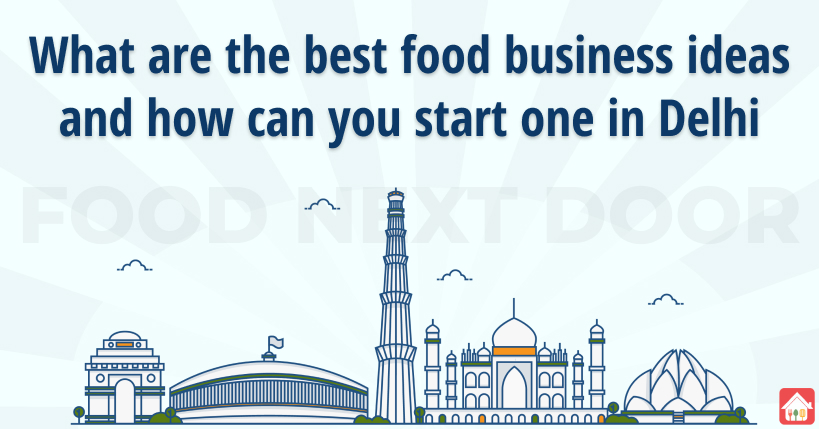 What-are-the-best-food-business-ideas-and-how-can-you-start-one-in-Delhi