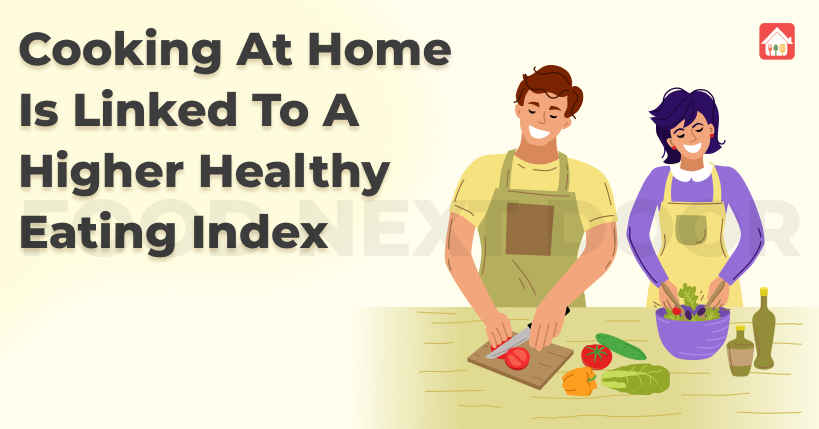 Cooking-At-Home-Is-Linked-To-A-Higher-Healthy-Eating-Index