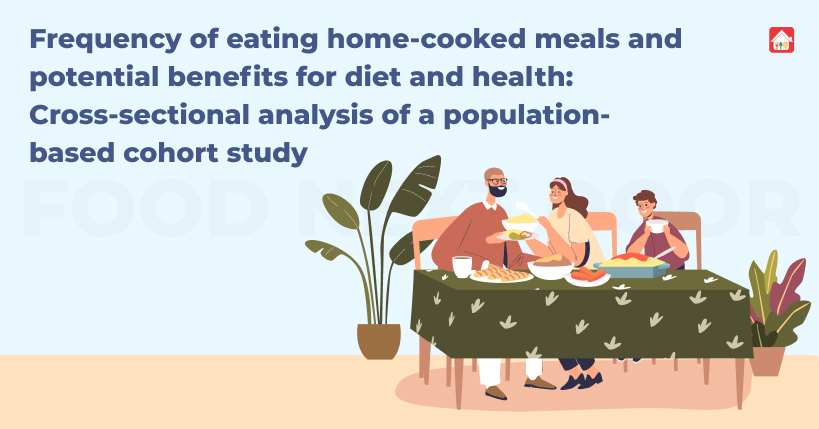 Frequency-of-eating-home-cooked-meals-and-potential-benefits-for-diet-and-health-Cross-sectional-analysis-of-a-population-based-cohort-study