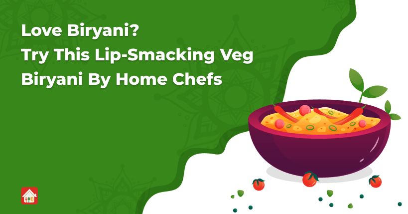 Love-Biryani-Try-This-Lip-Smacking-Veg-Biryani-By-Home-Chefs