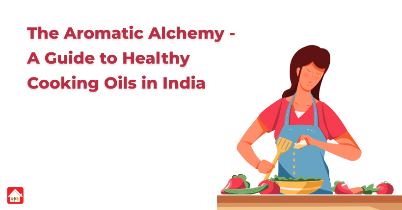 The-Aromatic-Alchemy-A-Guide-to-Healthy-Cooking-Oils-in-India